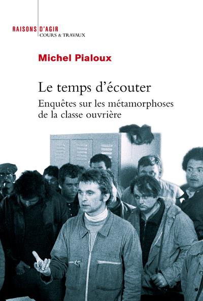 Emprunter Le temps d'écouter. Enquêtes sur les métamorphoses de la classe ouvrière livre