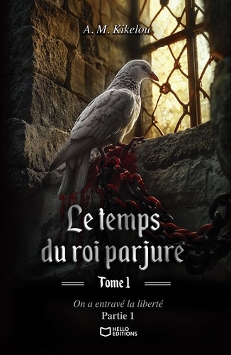 Emprunter Le temps du roi parjure. Tome 1, On a entrave la liberté livre