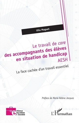 Emprunter Le travail de care des accompagnants des élèves en situation de handicap AESH. La face cachée d’un t livre