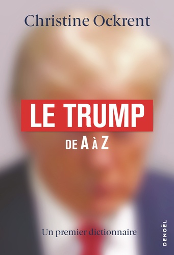 Emprunter Le Trump de A à Z. Un premier dictionnaire livre