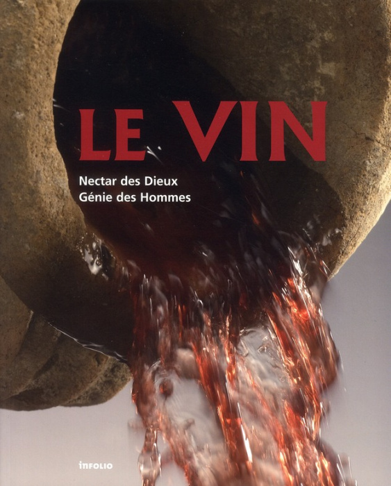 Emprunter Le Vin. Nectar des Dieux Génie des Hommes livre