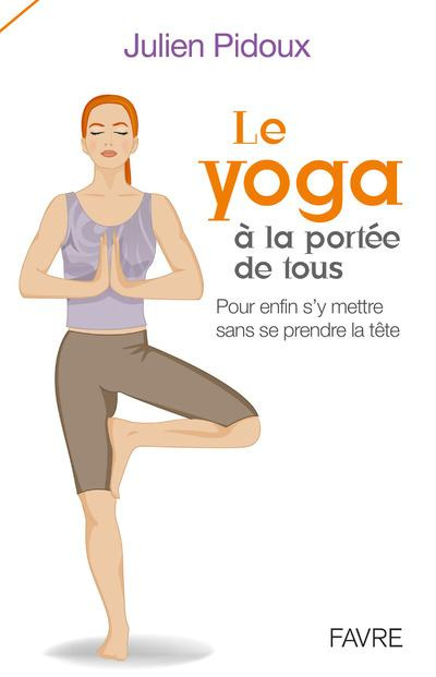 Emprunter Le yoga à la portée de tous. Pour enfin s'y mettre sans se prendre la tête livre