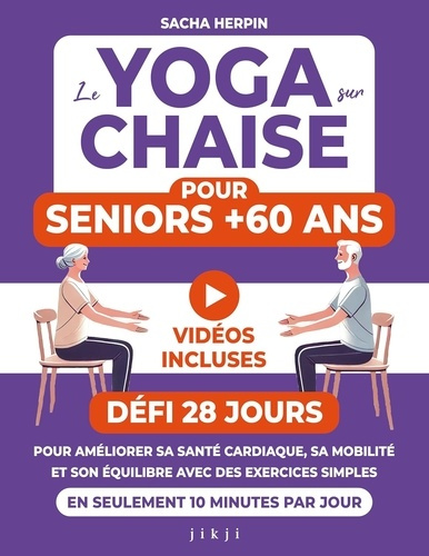 Emprunter Le yoga sur chaise pour seniors 60 ans. Défi 28 jours pour améliorer sa santé cardiaque, sa mobilit livre