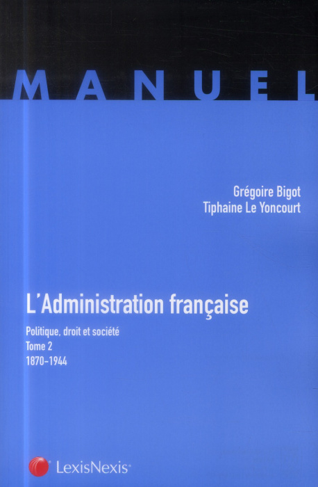 Emprunter L'Administration française. Tome 2 : politique, droit et société (1870-1944) livre
