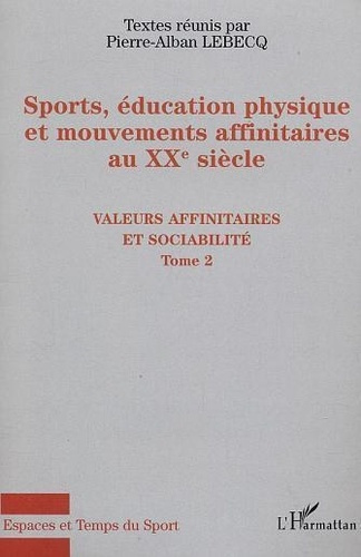 Emprunter Sport, éducation physique et mouvements affinitaires au XXe siècle, tome 2 : valeurs affinitaires et livre