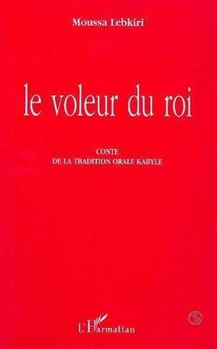 Emprunter Le voleur du roi. Conte de la tradition orale kabyle livre