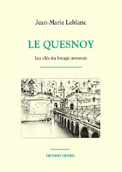 Emprunter Le Quesnoy : les clé du bocage avesnois livre
