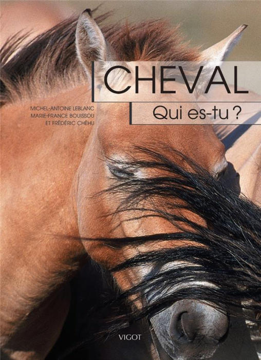 Emprunter Cheval qui es-tu ? L'éthologie du cheval, du comportement naturel à la vie domestique livre