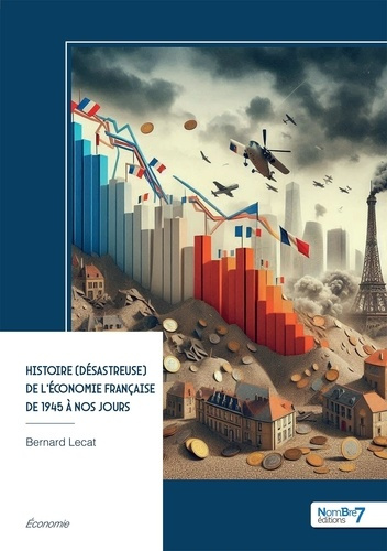 Emprunter Histoire (désastreuse) de l'économie française de 1945 à nos jours livre