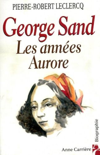 Emprunter George Sand. Les années Aurore livre
