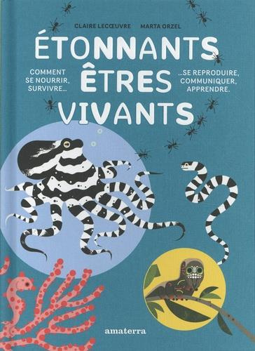 Emprunter Etonnants êtres vivants. Comment se nourrir, survivre, se reproduire, communiquer, apprendre livre