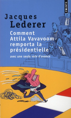 Emprunter Comment Attila Vavavoom remporta la présidentielle avec une seule voix d'avance livre