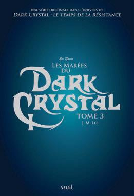 Emprunter Dark Crystal Tome 3 : Les marées du Dark Crystal livre