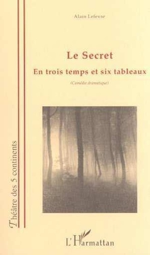 Emprunter Le secret. En trois temps et six tableaux (comédie dramatique) livre