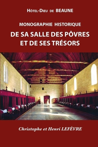 Emprunter HÔTEL-DIEU de BEAUNE - MONOGRAPHIE HISTORIQUE de sa SALLE des PÔVRES et de ses TRÉSORS livre