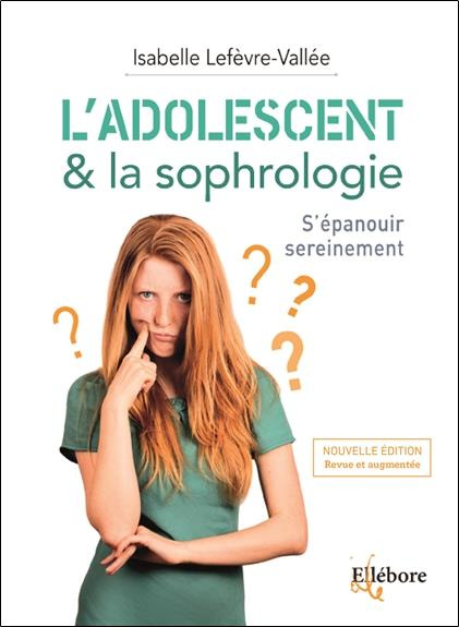 Emprunter L'adolescent & la sophrologie. S'épanouir sereinement, Edition revue et augmentée livre