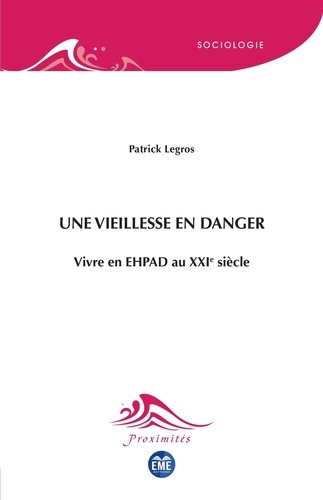 Emprunter Une vieillesse en danger. Vivre en EHPAD au XXIe siècle livre