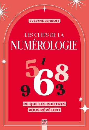 Emprunter Les clefs de la numérologie. Ce que les chiffres vous révèlent livre