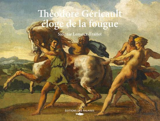 Emprunter Théodore Géricault. Eloge de la fougue livre