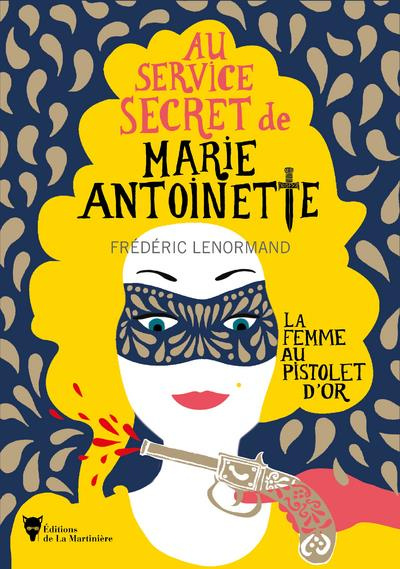 Emprunter Au service secret de Marie-Antoinette Tome 4 : La femme au pistolet d'or livre