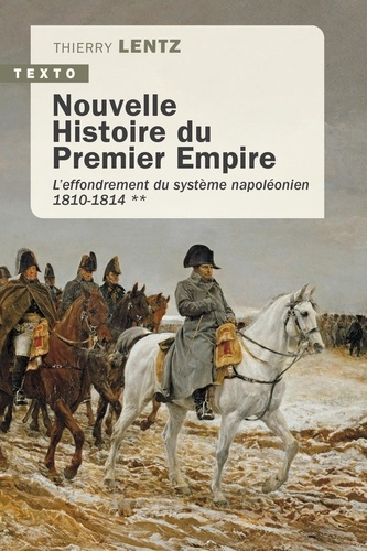 Emprunter Nouvelle histoire du premier empire. Tome 2 : L’effondrement du système napoléonien 1810-1814 livre
