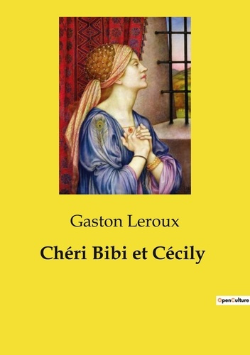 Emprunter Chéri Bibi et Cécily. L'amour et la vengeance: un duel au coeur de l'intrigue livre