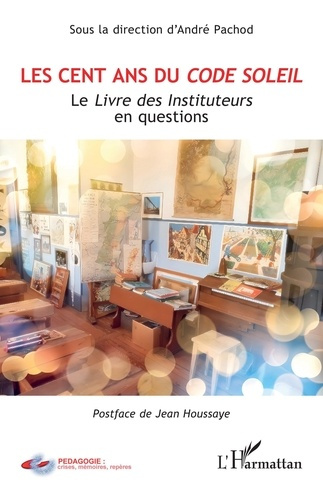 Emprunter Les cent ans du Code Soleil. Le Livre des Instituteurs en questions livre