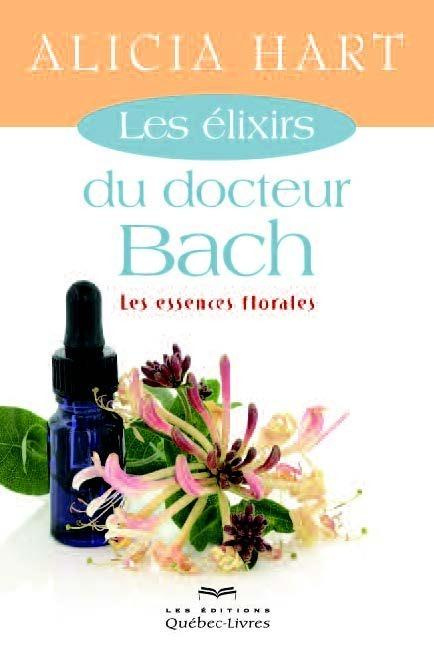 Emprunter Les élixirs du docteur Bach. Les essences florales, 4e édition livre
