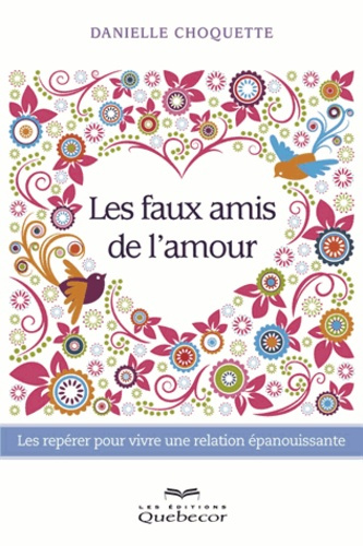 Emprunter Les faux amis de l'amour. Les repérer pour vivre une relation épanouissante livre