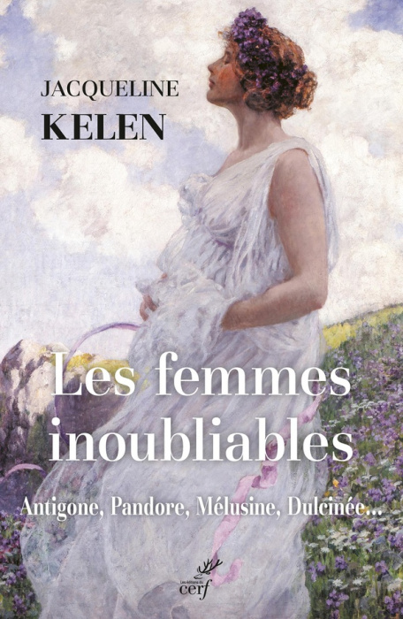 Emprunter Les femmes inoubliables. Antigone, Pandore, Mélusine, Dulcinée... livre
