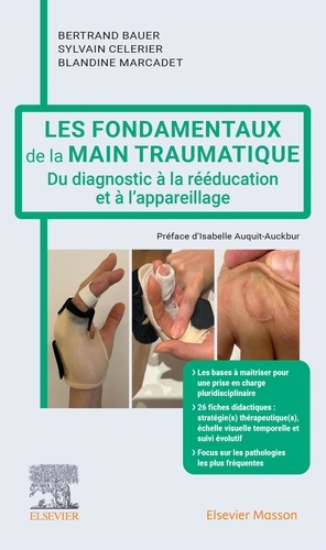 Emprunter Les fondamentaux de la main traumatique. Du diagnostic à la rééducation et à l'appareillage livre
