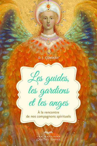 Emprunter Les guides, les gardiens et les anges. A la rencontre de nos compagnons spirituels livre