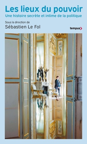 Emprunter Les lieux du pouvoir. Une histoire secrète et intime de la politique livre