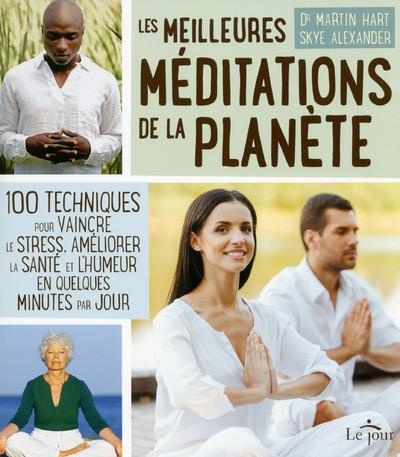 Emprunter Les meilleures méditations de la planète. 100 techniques pour vaincre le stress, améliorer la santé livre