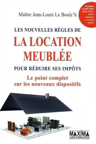 Emprunter Les nouvelles règles de la location meublée pour réduire ses impôts. Le point complet sur les nouvea livre