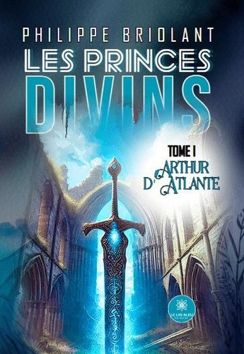 Emprunter Les princes divins. Tome I : Arthur d'Atlante livre
