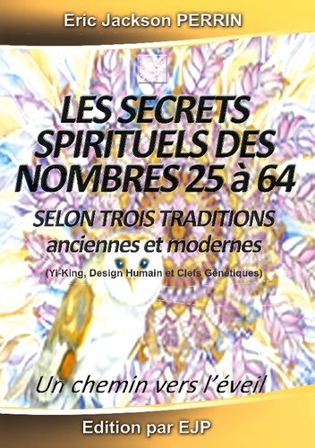Emprunter Les Secrets Spirituels des Nombres de 25 à 64. Selon 3 écoles des mystères anciennes et modernes livre