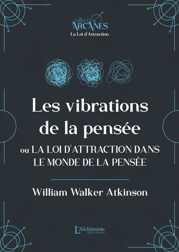 Emprunter Les vibrations de la pensée ou La Loi d'Attraction dans le monde de la penséé livre