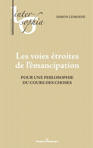 Emprunter Les voies étroites de l'émancipation. Pour une philosophie du cours des choses livre