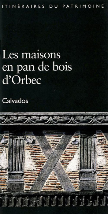 Emprunter Les maisons en pan de bois d'Orbec. Calvados livre