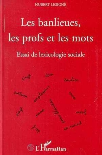 Emprunter Les banlieues, les profs et les mots. Essai de lexicologie sociale livre