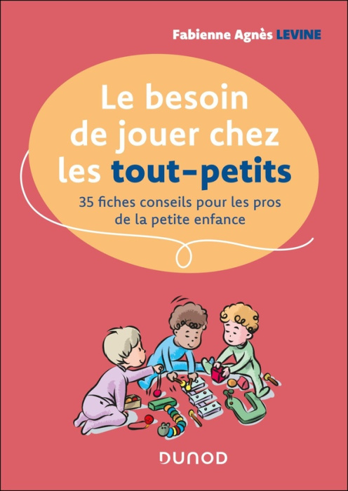 Emprunter Le besoin de jouer chez les tout-petits. 35 fiches conseils pour les pros de la petite enfance livre