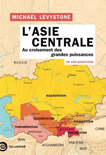 Emprunter L'Asie centrale en 100 questions. Au croisement des grandes puissances livre