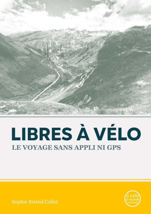 Emprunter Libres à vélo. Le voyage sans appli ni GPS livre