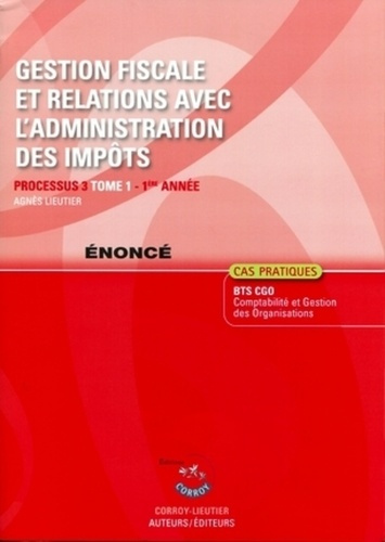 Emprunter GESTION FISCALE ET RELATIONS AVEC L'ADMINISTRATION DES IMPOTS T1 ENONCE. PROCESS livre