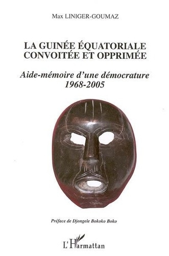 Emprunter La Guinée équatoriale opprimée et convoitée : aide-mémoire d'une démocrature 1968-2005 livre