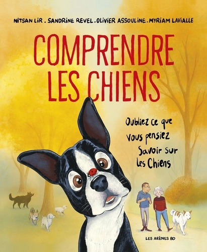 Emprunter Comprendre les chiens. Oubliez tout ce que vous pensez savoir sur les chiens livre