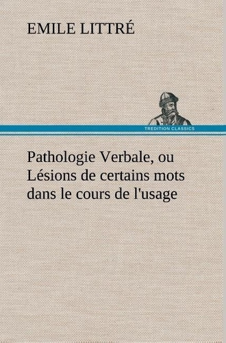 Emprunter Pathologie Verbale, ou Lésions de certains mots dans le cours de l'usage livre