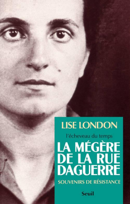 Emprunter L'ECHEVEAU DU TEMPS. Tome 1, La mégère de la rue Daguerre, souvenirs de résistance livre