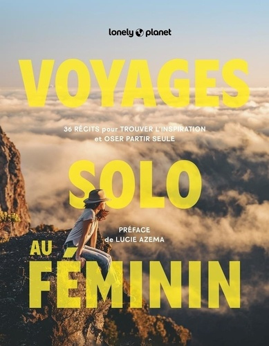 Emprunter Voyages solo au féminin. 36 récits pour trouver l'inspiration et oser partir seule livre